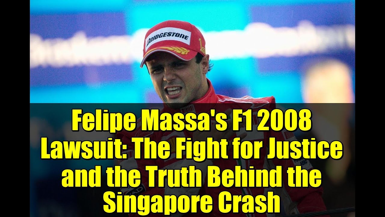 Felipe Massa's F1 2008 Lawsuit: The Fight for Justice and the Truth Behind the Singapore Crash