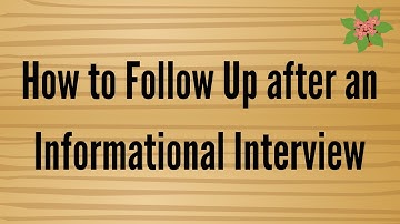 How to Follow Up after an Informational Interview
