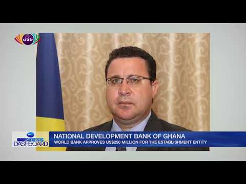 World Bank approves US$250 million for establishment of Development Bank Ghana | Business Dashboard