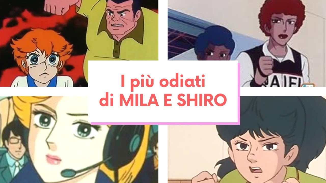 TI ODIO! I pesonaggi più detestati in Mila e Shiro