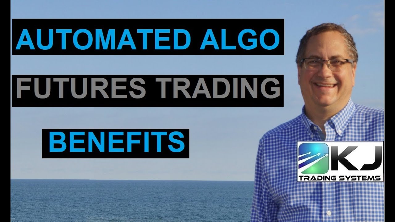 Benefits Of Automated Algo Futures Trading