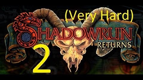 Shadowrun Returns - Very Hard - Shaman/Mage - Ep 2 - Dead bodies, Weeners and guns and stuff.