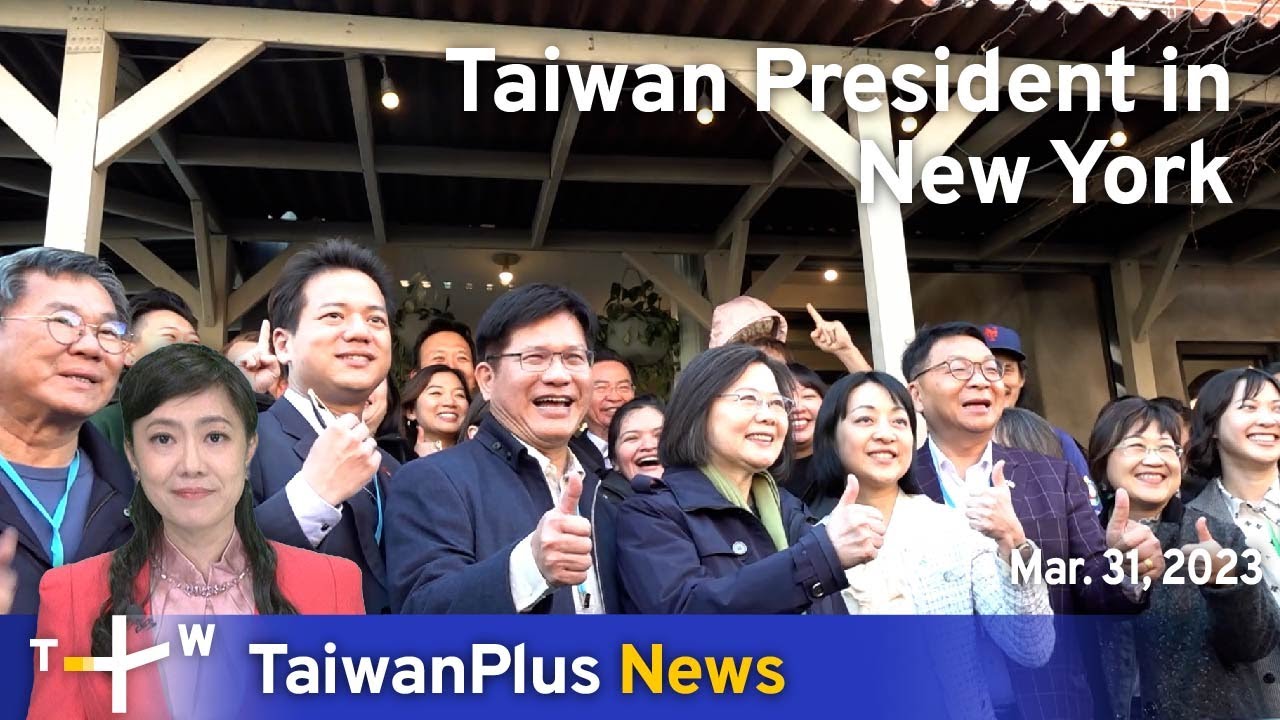 Taiwan President in New York, TaiwanPlus News – 18:30, March 31, 2023 ...