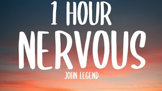 John Legend - Nervous (1 HOUR/Lyrics)