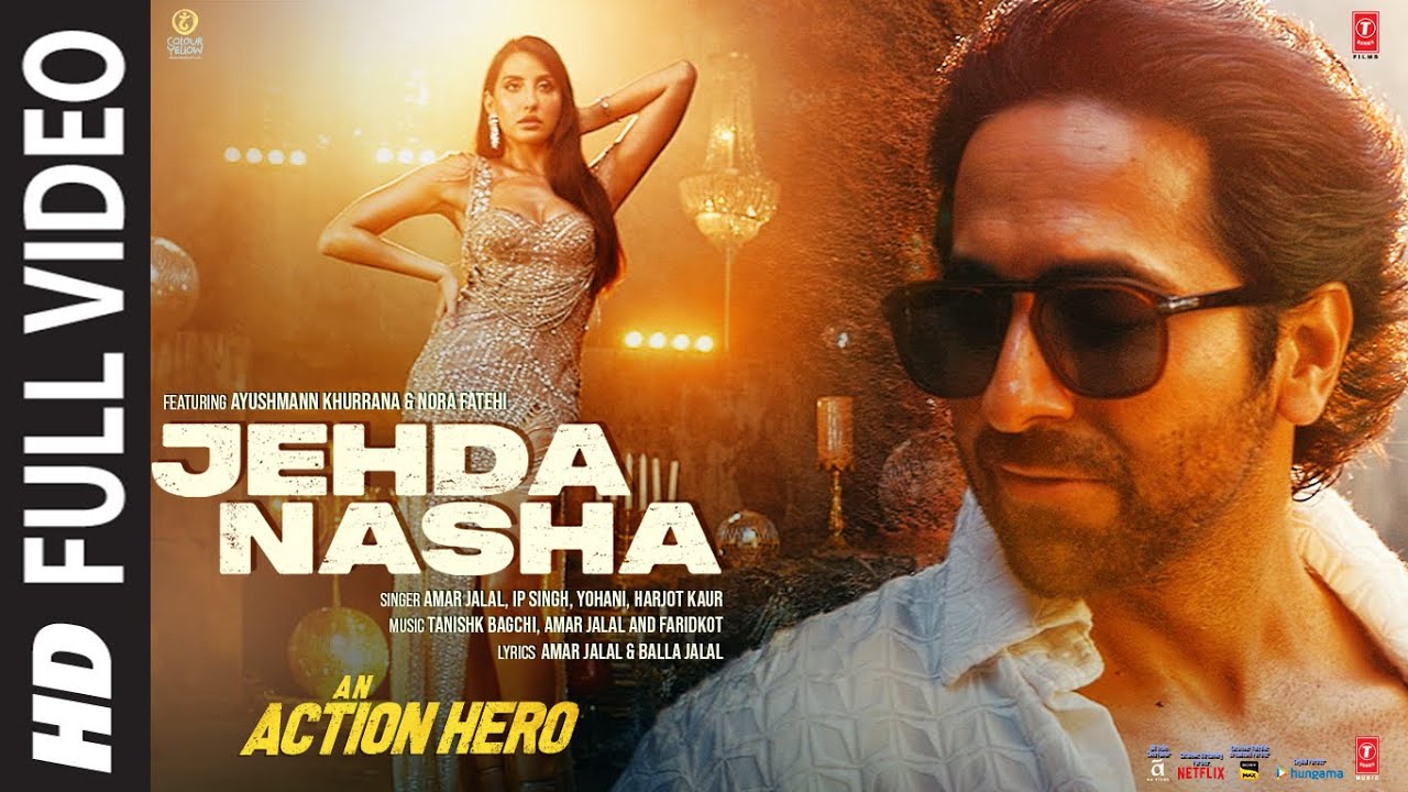 在 YouTube 上观看 Jehda Nasha(Full Video)An Action Hero | Ayushmann Nora |Tanishk Faridkot Amar IP Singh,Yohani,Harjot