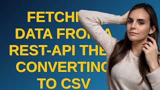 Codereview Fetching Data From A Rest-Api Then Converting To Csv