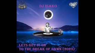 DJ Isako - Lets Get It On To The Break Of Dawn (2023)
