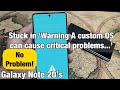 Galaxy note 20s how to get out of warning a custom os can cause critical problems fixed