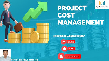Project Cost Management | Budgeting, Estimating & Controlling Costs