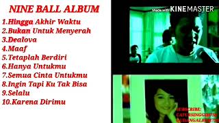 NINE BALL ALBUM ~ PILIHAN LAGU TERBAIK