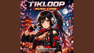 TIKLOOP RUSH CORE 009