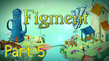FIGMENT Gameplay Walkthrough Part 5 - Clockwork Junction & Enigma Hills | Full Game