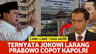 🔴LIVE‼️CAWE-CAWE TIADA AKHIR: TERNYATA JOKOWI LARANG PRABOWO COPOT KAPOLRI