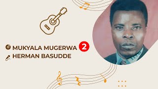 Mukyala Mugerwa part 2 By  Herman Basudde