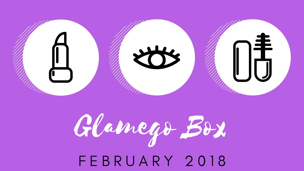 Unboxing Glamego Box February 2018