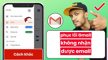 Gmail không nhận được email | cách khắc phục lỗi Gmail hoặc email không nhận được