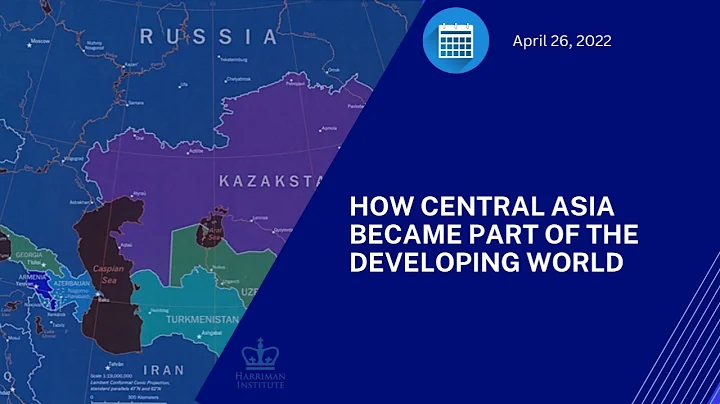 How Central Asia Became Part of the Developing World (4/26/22)