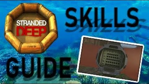 FULL GUIDE to SKILLS in Stranded Deep