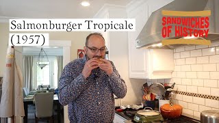 Salmonburger Tropicale Sandwich (1957) on Sandwiches of History