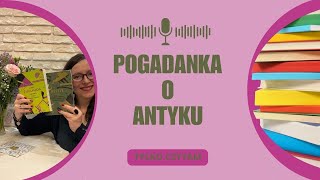 Czy oni nie byli dziwni? Czyli pogadanka o antyku