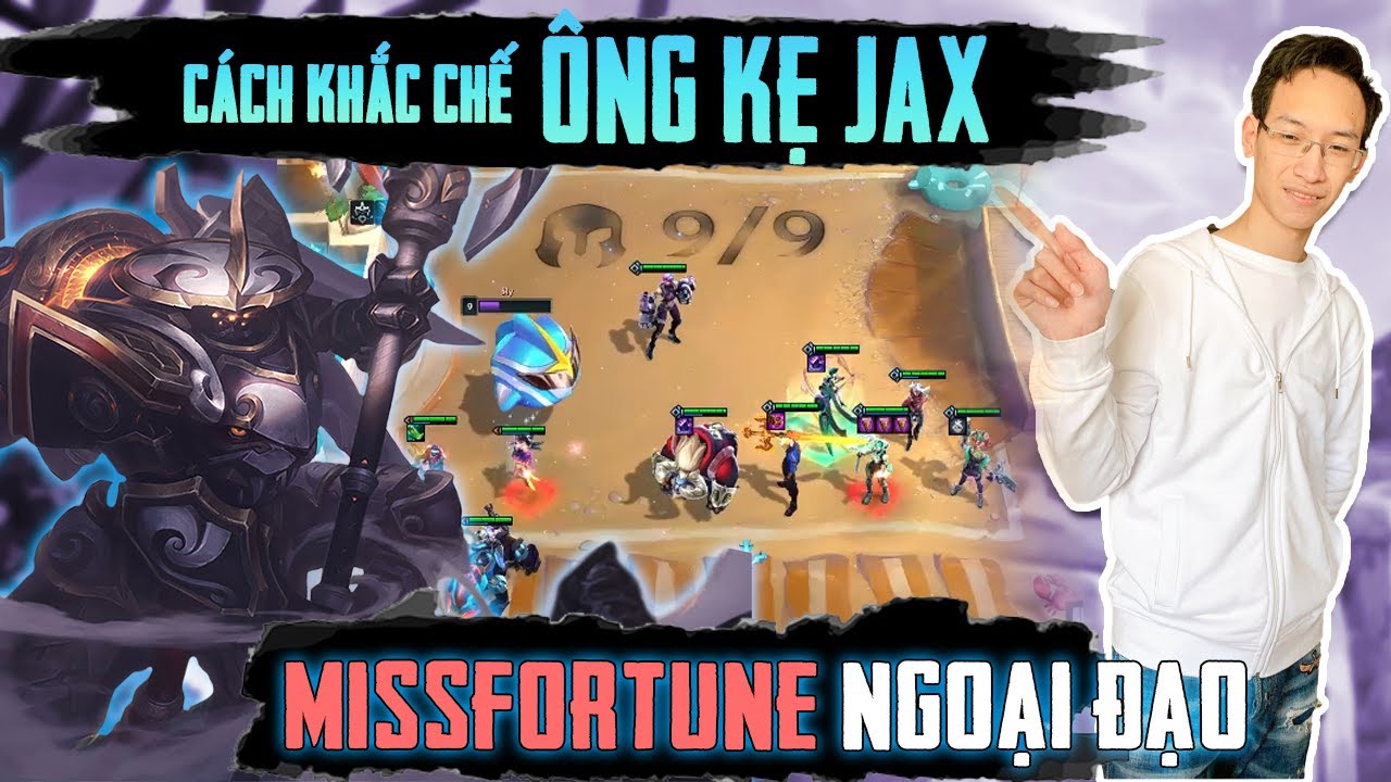 Cách khắc chế ông kẹ Jax | Missfortune Ngoại Đạo !!!