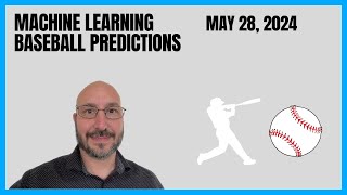 Machine Learning Baseball Prediction Picks - May 28, 2024