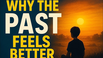 Why the Past Feels Better | The Psychology of Nostalgia