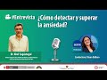 🎥 #LaEntrevista | ¿Cómo detectar y superar la #Ansiedad?