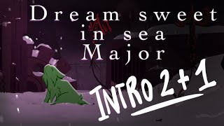 Dream sweet in sea major - PART Intro2/1