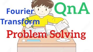 Digital Signal Processing | Lecture 7 | Fourier Transform : Problem Solving (QnA)