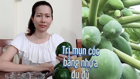 Trị mụn cóc không đau, không sẹo, rẻ tiền bằng nhựa đu đủ hết 100%