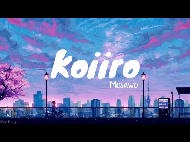 Mosawo - Koiiro Lyrics // もさを - 恋色 class=