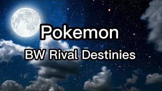 Pokemon BW Rival Destinies Theme Song Lyrics