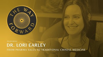 From Pharma Sales to Traditional Chinese Medicine with Dr. Lori Earley