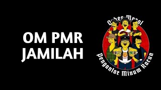OM PMR - Jamilah (Lirik musik)