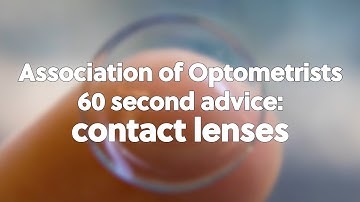 Association of Optometrists 60 second advice: contact lenses