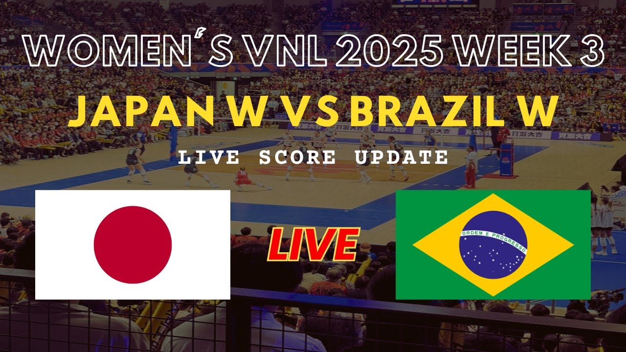 Japan vs Brazil Live Scores and updates from the VNL 2025 tournament