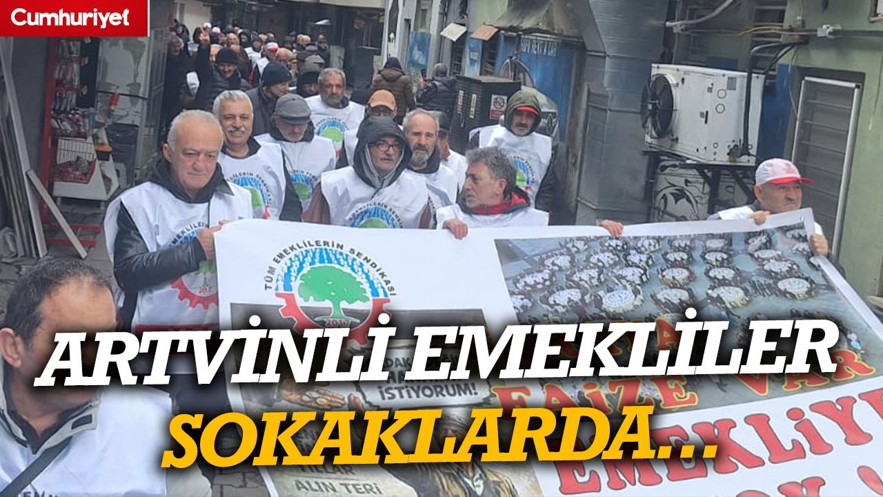 Artvinli emekliler sokaklarda: Ekonomik krizin faturası emeklilere kesilemez