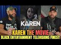 'Karen' The Movie.. Black Entertainment Televisions FINEST!