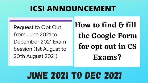 ICSI Announcement - Google Form Link of Opt Out from June 2021 to Dec 2021 - CS Exams