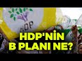 HDP&#39;nin B Planı Ne? | Hayri Demir | Serdar Akinan