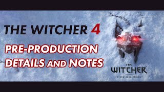 The Witcher 4 - Pre-Production Details and Notes