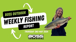 Boss Outdoor Weekly Fishing Report- Thursday 2nd May 2024