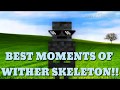 Best Moments Of Wither Skeleton!!