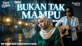 DUET BIKIN NYESEK 😭 🥀 Bukan Tak Mampu - Mirnawati | Cover Syahdu Syariva ft Bang Brokey