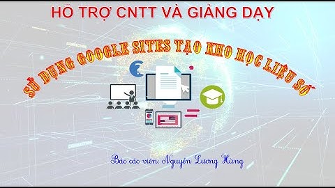 ĐƯA BÀI TẬP KÉO THẢ POWERPOINT LÊN KHO HỌC LIỆU GOOGLE SITES - NGUYỄN LƯƠNG HÙNG