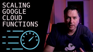 SCALING GOOGLE CLOUD FUNCTIONS