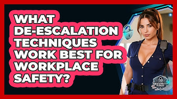 What De-escalation Techniques Work Best For Workplace Safety? - SecurityFirstCorp.com