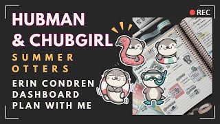 Erin Condren Dashboard Plan with Me ft. Hubman & Chubgirl Summer Otters