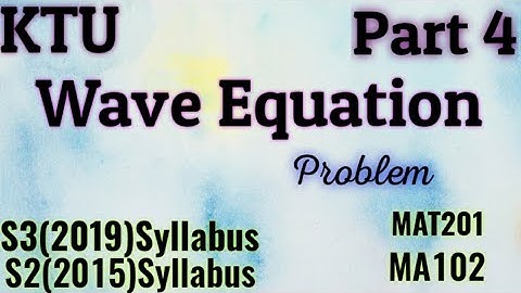Wave Equation -Problems|S3(2019) MAT201 Module 2|S2(2015) MA102 Module5|KTU Maths|BTech Maths Part4
